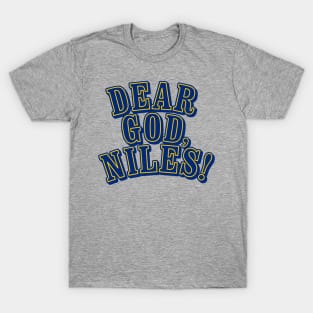 Dear God, Niles! T-Shirt